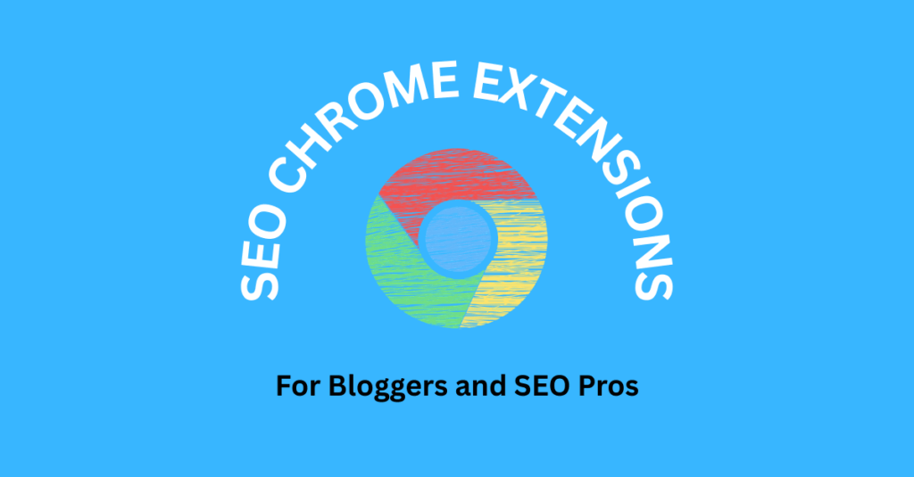 This is an image of SEO CHROME EXTENSIONS for a blog on best chrome extensions for bloggers.